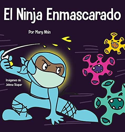 El Ninja Enmascarado: Un libro para niños sobre la bondad y la prevención de la propagación del racismo y los virus