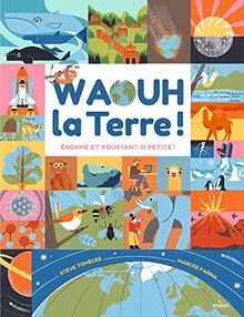 Waouh la Terre ! : énorme et pourtant si petite !