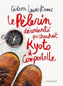 Le pèlerin désorienté qui cherchait Kyoto à Compostelle