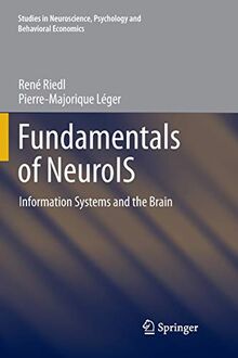 Fundamentals of NeuroIS: Information Systems and the Brain (Studies in Neuroscience, Psychology and Behavioral Economics)