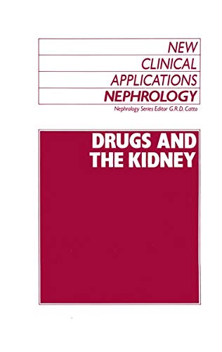 Drugs and the Kidney (New Clinical Applications: Nephrology, 10, Band 10)