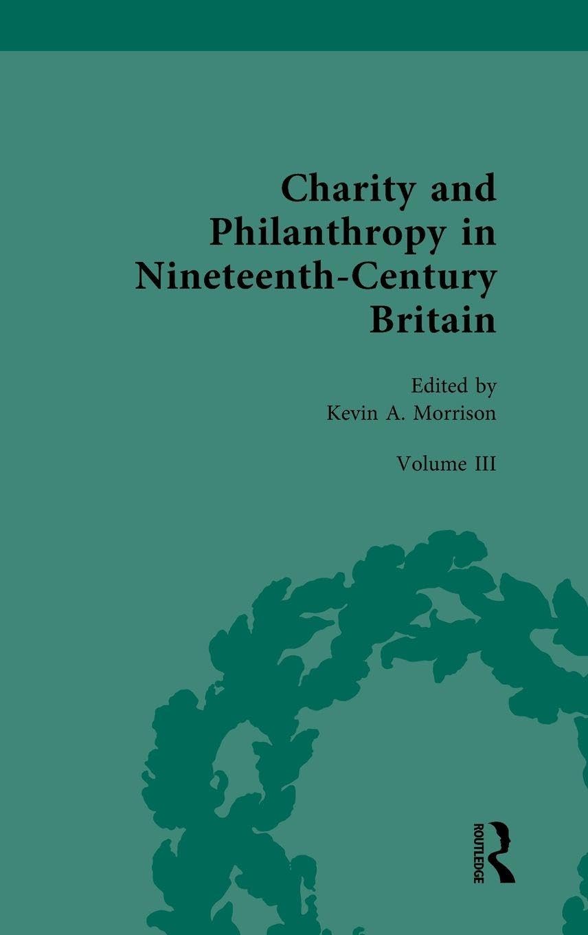 Charity and Philanthropy in Nineteenth-Century Britain: Volume III: Networks and Collaborations