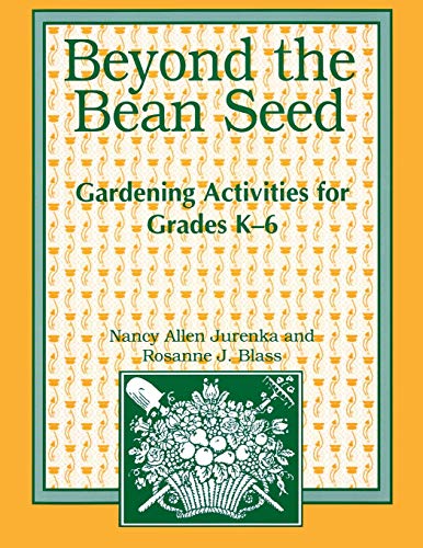Beyond the Bean Seed: Gardening Activities for Grades K6