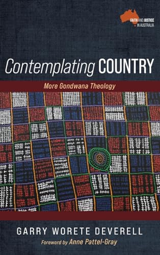 Contemplating Country (Faith and Justice in These Lands Now Called Australia)