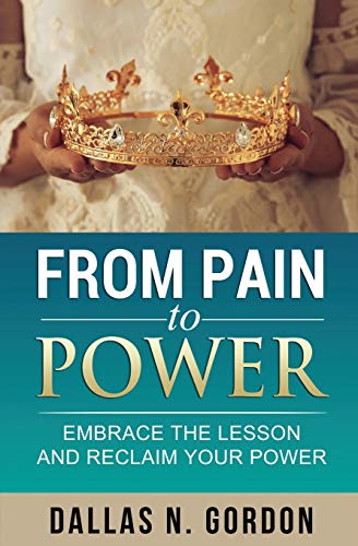 From Pain to Power: Embrace the Lesson and Reclaim Your Power