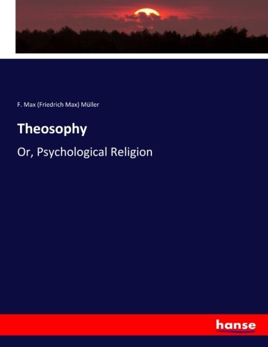 Theosophy: Or, Psychological Religion