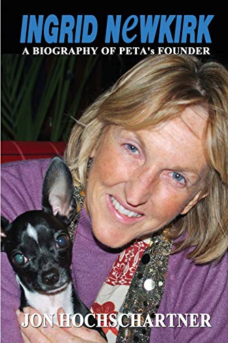 Jon Hochschartner Ingrid Newkirk, A Biography Of Peta's Founder