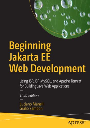 Beginning Jakarta EE Web Development: Using JSP, JSF, MySQL, and Apache Tomcat for Building Java Web Applications