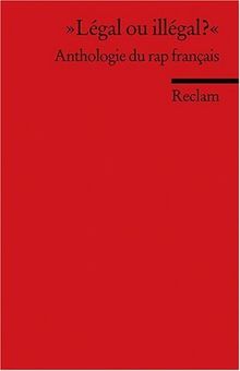 Légal ou illégal?: Anthologie du rap français: Anthologie du rap francais