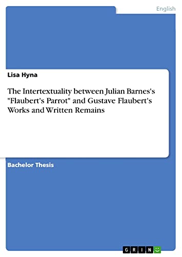 The Intertextuality between Julian Barnes's Flaubert's Parrot and Gustave Flaubert's Works and Written Remains