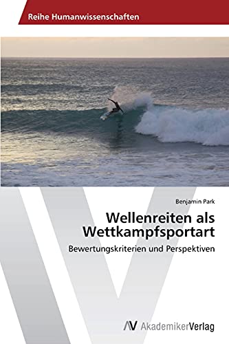 Wellenreiten als Wettkampfsportart: Bewertungskriterien und Perspektiven