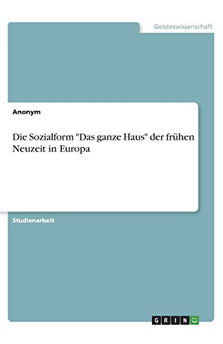 Die Sozialform Das ganze Haus der frühen Neuzeit in Europa