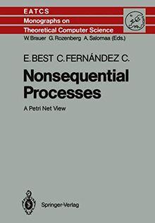 Nonsequential Processes: A Petri Net View (Monographs in Theoretical Computer Science. An EATCS Series, 13, Band 13)