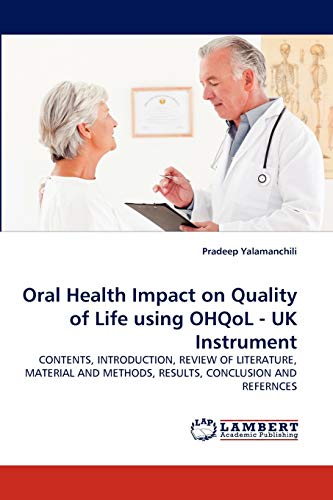 Oral Health Impact on Quality of Life using OHQoL - UK Instrument: CONTENTS, INTRODUCTION, REVIEW OF LITERATURE, MATERIAL AND METHODS, RESULTS, CONCLUSION AND REFERNCES