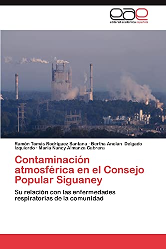 Contaminación atmosférica en el Consejo Popular Siguaney: Su relación con las enfermedades respiratorias de la comunidad