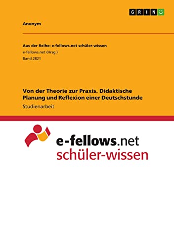 Von der Theorie zur Praxis. Didaktische Planung und Reflexion einer Deutschstunde
