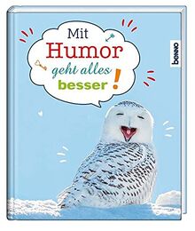 Mit Humor geht alles besser!
