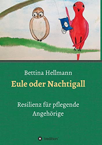 Eule oder Nachtigall: Resilienz für pflegende Angehörige