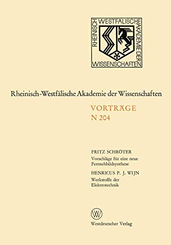 Vorschlage Fur Eine Neue Fernsehbildsynthese (German Edition): 185. Sitzung am 7. Januar 1970 in Düsseldorf (Rheinisch-Westfälische Akademie der Wissenschaften, 204, Band 204)