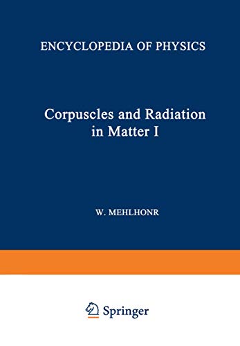 Korpuskeln und Strahlung in Materie I / Corpuscles and Radiation in Matter I (Handbuch der Physik Encyclopedia of Physics, 6 / 31)
