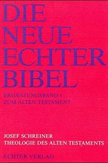 Die Neue Echter-Bibel. Altes Testament.: Die Neue Echter-Bibel. Kommentar: Theologie des Alten Testaments: Erg.-Bd. 1