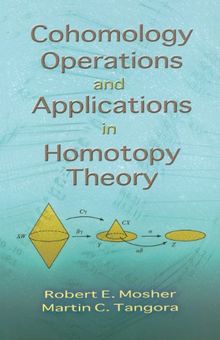 Cohomology Operations and Applications in Homotopy Theory (Dover Books on Mathematics)