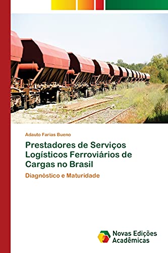Prestadores de Serviços Logísticos Ferroviários de Cargas no Brasil: Diagnóstico e Maturidade