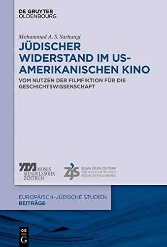 Jüdischer Widerstand im US-amerikanischen Kino: Vom Nutzen der Filmfiktion für die Geschichtswissenschaft (Europäisch-jüdische Studien – Beiträge, Band 45)