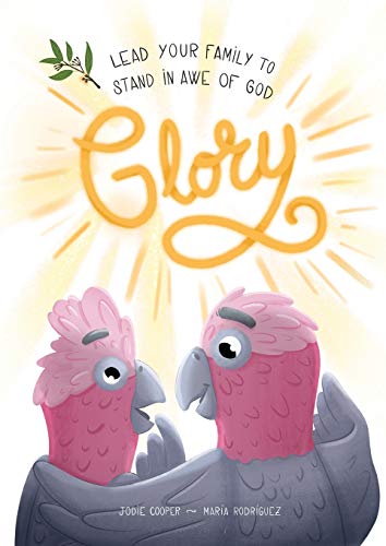 Glory: Lead your family to stand in awe of God (Good News in the Gum Trees, Band 1)