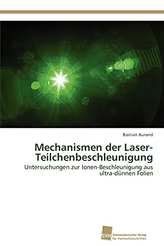 Mechanismen der Laser-Teilchenbeschleunigung: Untersuchungen zur Ionen-Beschleunigung aus ultra-dünnen Folien