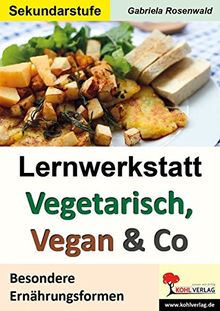 Lernwerkstatt Vegetarisch, Vegan & Co: Besondere Ernährungsformen