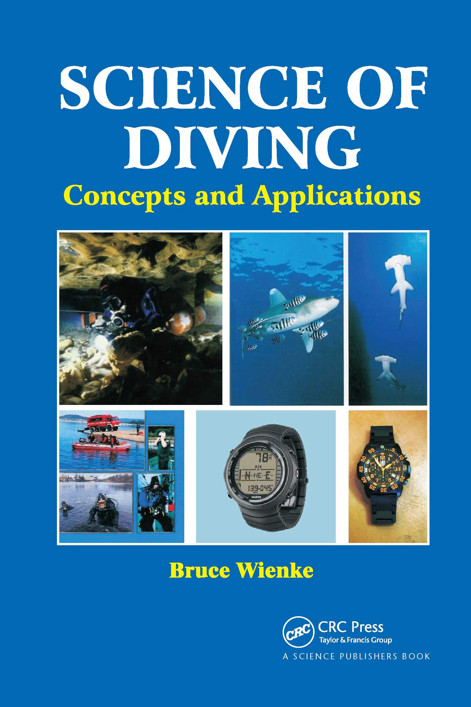 Bruce Wienke Science Of Diving, Concepts And Applications