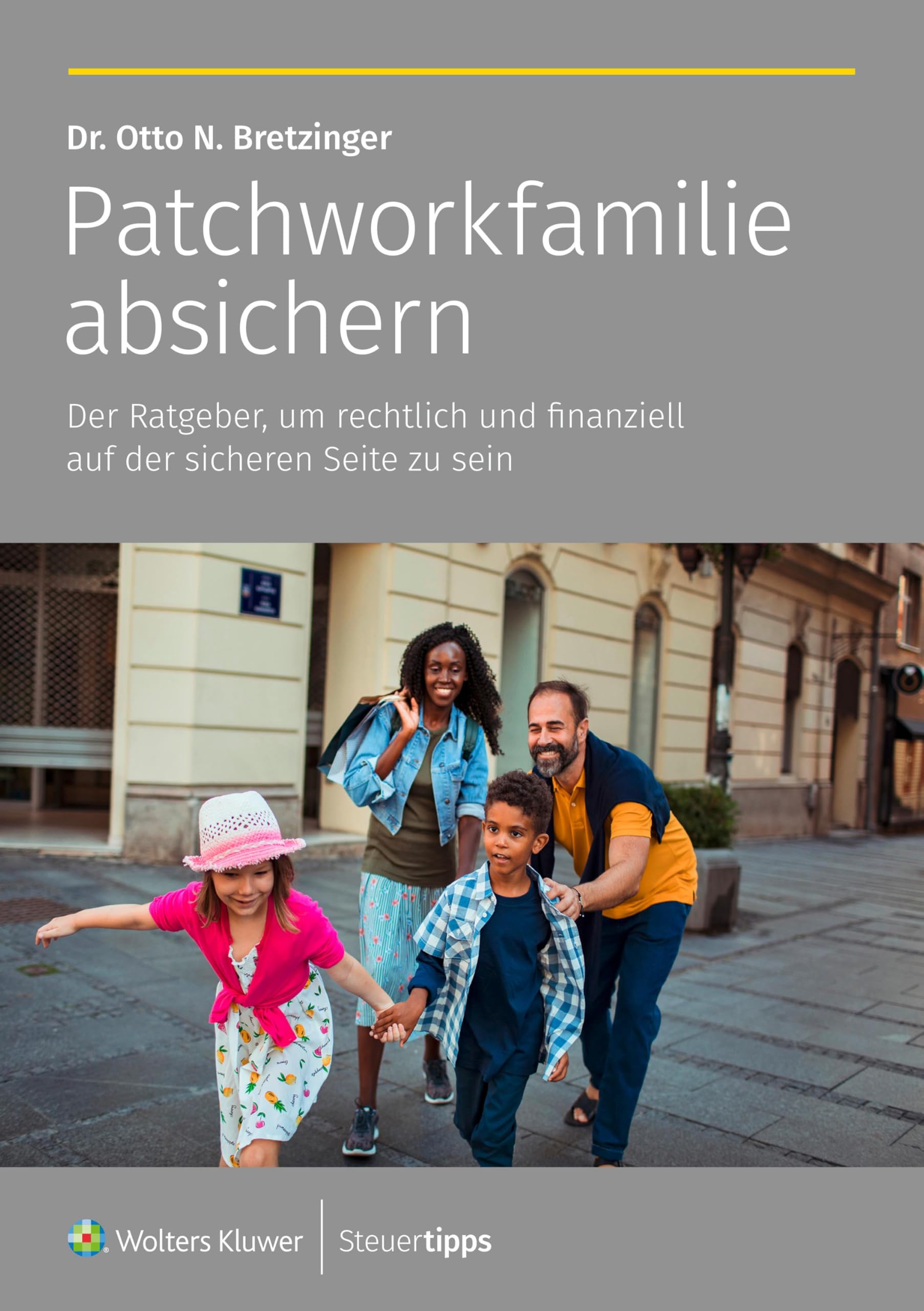 Patchworkfamilie absichern: Der Ratgeber, um rechtlich und finanziell auf der sicheren Seite zu sein