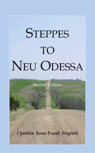 Steppes to Neu Odessa: Germans from Russia Who Settled in Odessa Township, Dakota Territory, 1872-1876, 2nd edition