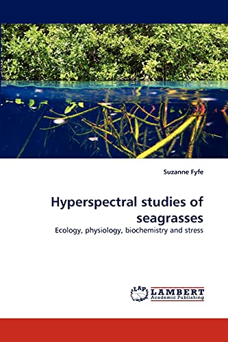 Hyperspectral studies of seagrasses: Ecology, physiology, biochemistry and stress