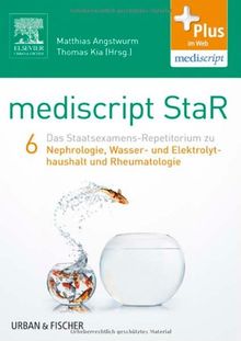 mediscript StaR 6 das Staatsexamens-Repetitorium zur Nephrologie, Wasser- und Elektrolythaushalt und Rheumatologie: mit Zugang zur mediscript Lernwelt