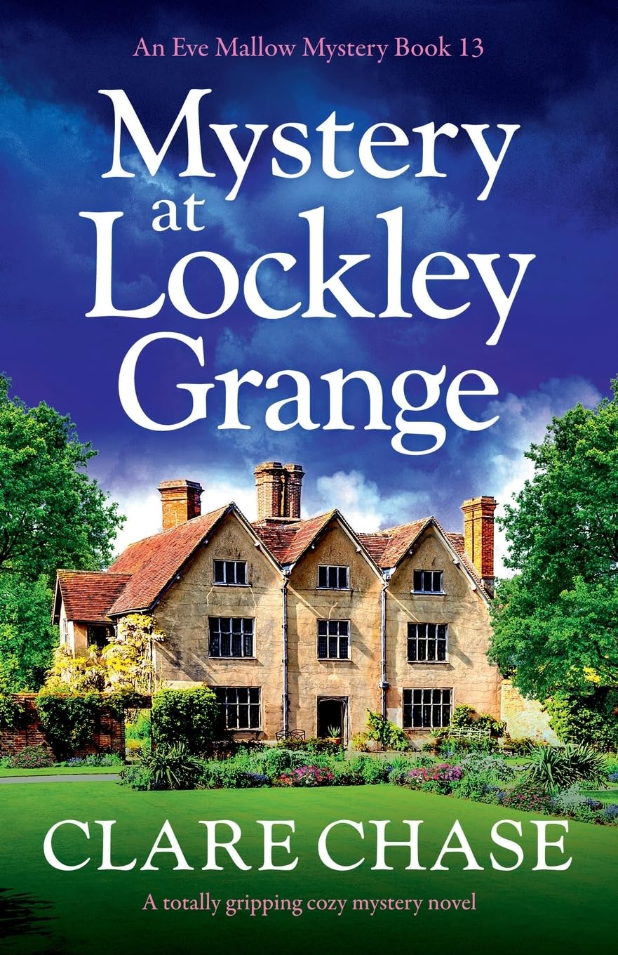 Mystery at Lockley Grange: A totally gripping cozy mystery novel (An Eve Mallow Mystery, Band 13)