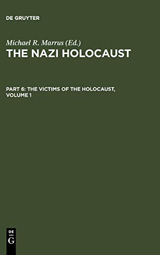 The Nazi Holocaust. Part 6: The Victims of the Holocaust. Volume 1 (The Nazi Holocaust. The Victims of the Holocaust)
