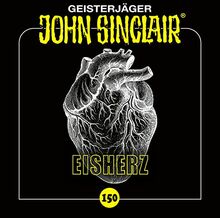 John Sinclair - Folge 150: Eisherz. Hörspiel. (Geisterjäger John Sinclair, Band 150)