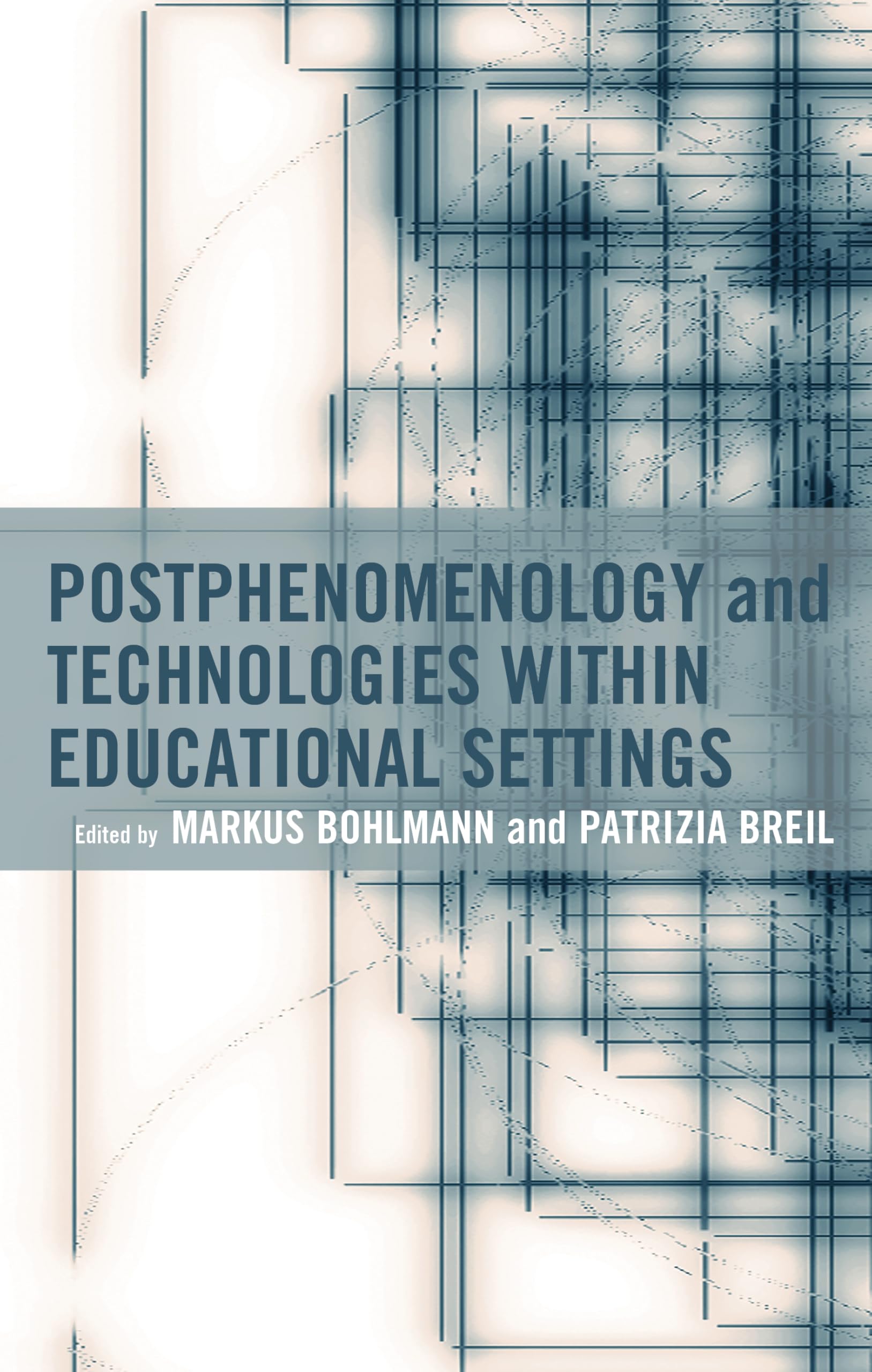 Postphenomenology and Technologies within Educational Settings (Postphenomenology and the Philosophy of Technology)