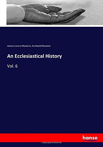 An Ecclesiastical History: Vol. 6