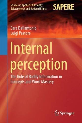 Internal Perception: The Role of Bodily Information in Concepts and Word Mastery (Studies in Applied Philosophy, Epistemology and Rational Ethics)