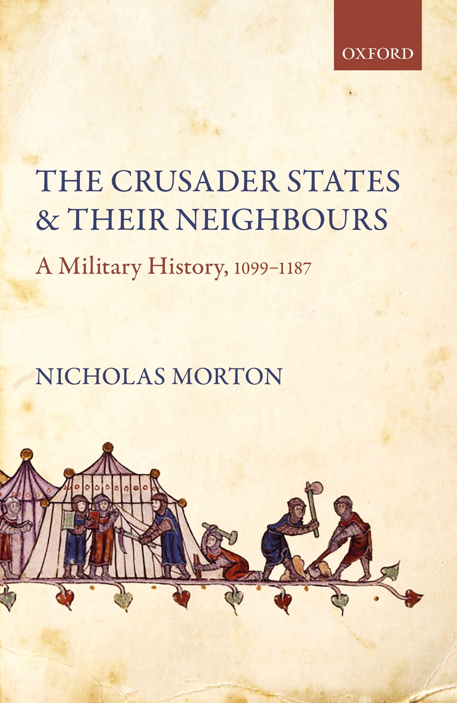 Crusader States and Their Neighbours: A Military History, 1099-1187