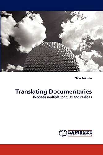 Translating Documentaries: Between multiple tongues and realities