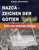 Nazca - Zeichen der Götter: Relikte einer unbekannten Intelligenz