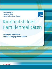 Kindheitsbilder - Familienrealitäten: Prägende Elemente in der pädagogischen Arbeit