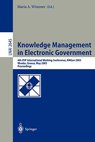 Knowledge Management in Electronic Government: 4th IFIP International Working Conference, KMGov 2003, Rhodes, Greece, May 26-28, 2003, Proceedings (Lecture Notes in Computer Science, 2645, Band 2645)