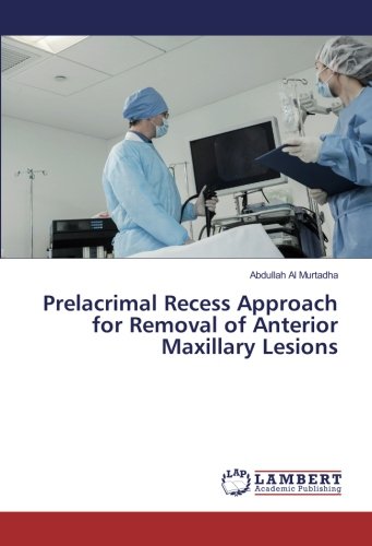 Prelacrimal Recess Approach for Removal of Anterior Maxillary Lesions