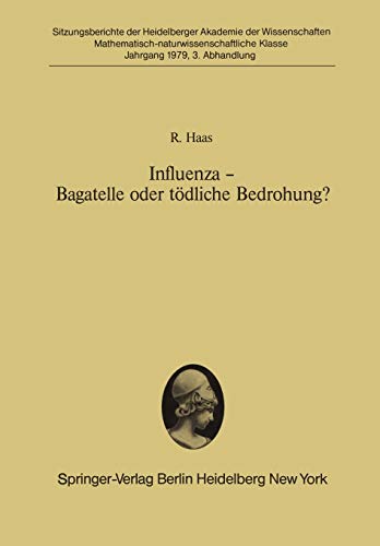 Influenza ― Bagatelle oder tödliche Bedrohung?: Vorgelegt in der Sitzung vom 3. Februar 1979 (Sitzungsberichte der Heidelberger Akademie der Wissenschaften, 1979/80 / 3)