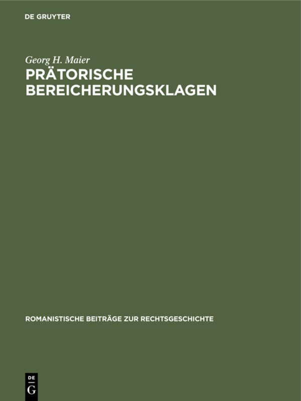 Prätorische Bereicherungsklagen (Romanistische Beiträge zur Rechtsgeschichte, 5, Band 5)